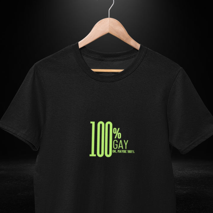 100% Gay - ok maybe 180% Black Tee