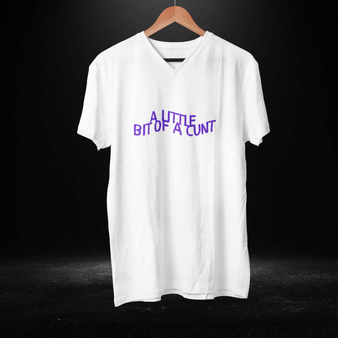 A Little Bit Of A Cunt White V Neck Tee - Bite Me Harder