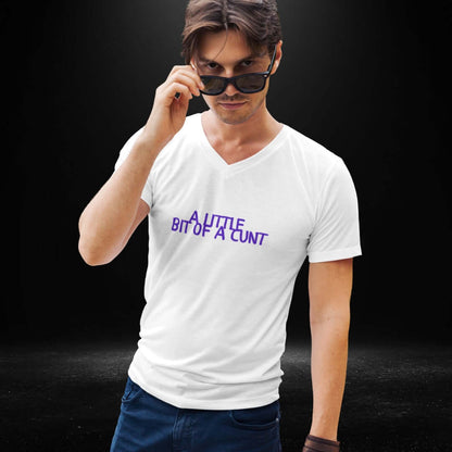 A Little Bit Of A Cunt White V Neck Tee - Bite Me Harder
