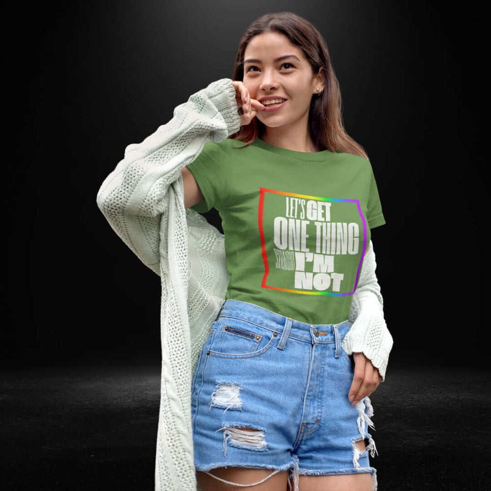 Let's Get One Thing Straight, I'm Not - Green Tee - Bite Me Now